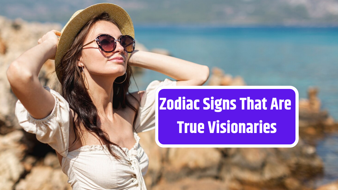 3 Zodiac Signs That Are True Visionaries