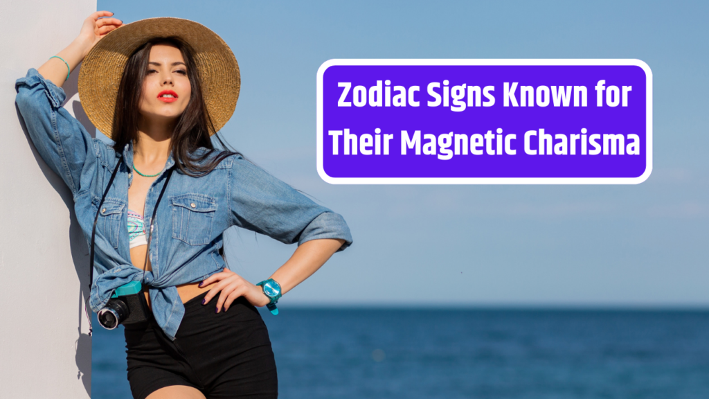 5 Zodiac Signs Known for Their Magnetic Charisma