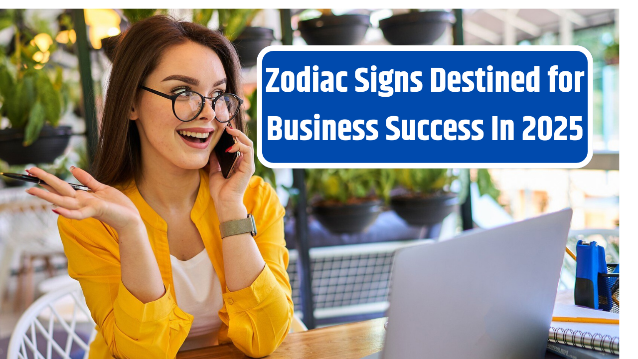 Top 3 Zodiac Signs Destined for Business Success in 2025