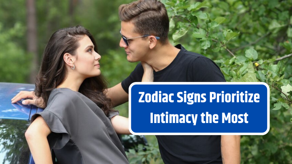 Top 3 Zodiac Signs Prioritize Intimacy the Most