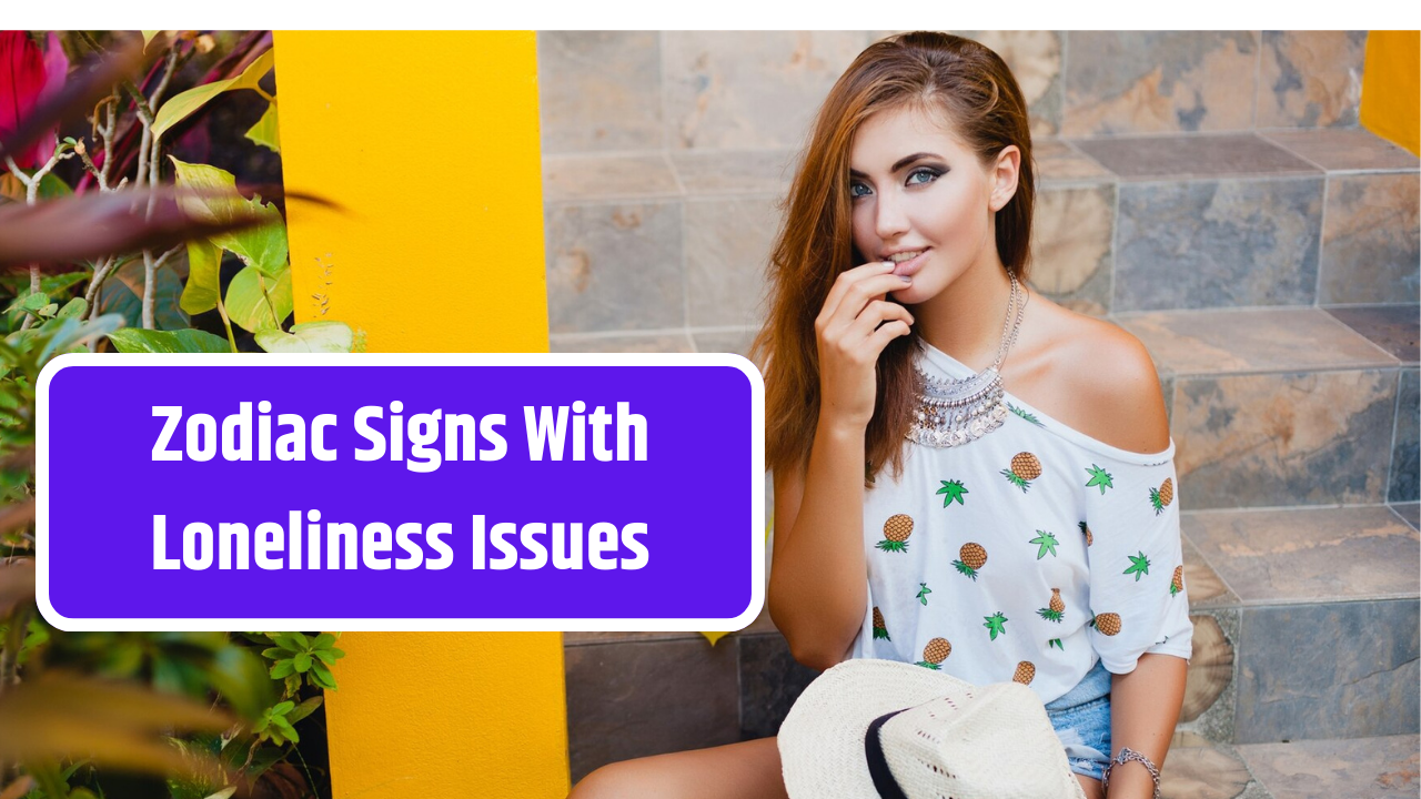 Top 5 Zodiac Signs With Loneliness Issues In 2025