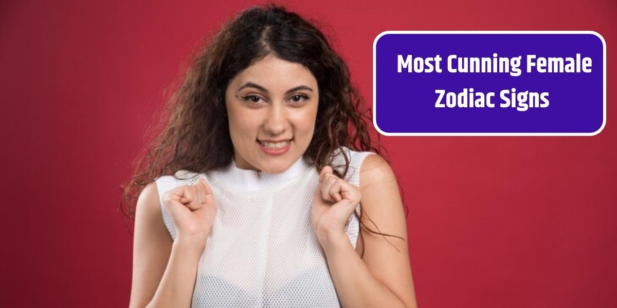 _Most Cunning Female Zodiac Signs