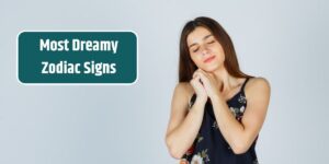 Most Dreamy Zodiac Signs