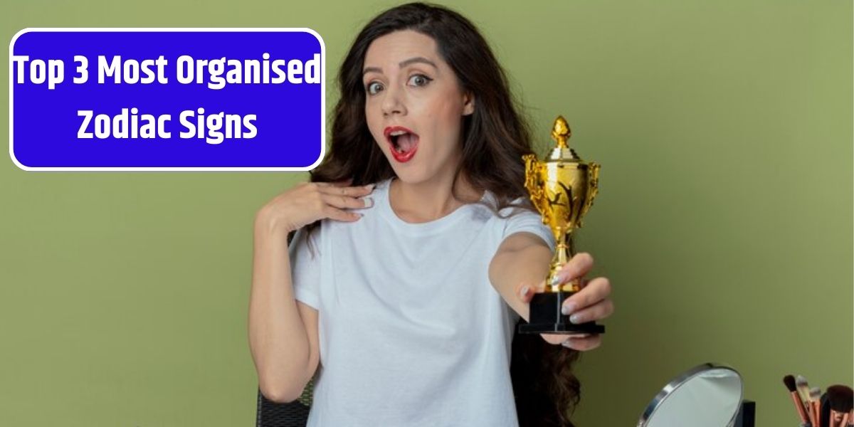 Top 3 Most Organised Zodiac Signs