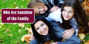 Who Are Sunshine of the Family